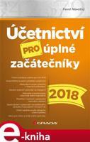 Účetnictví pro úplné začátečníky 2018 - Pavel Novotný