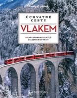 Úchvatné cesty vlakem - kolektiv autorů