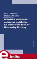 Učitelské vzdělávání a oborové didaktiky na Filozofické fakultě Univerzity Karlovy - Míla Janišová, Martin Strouhal