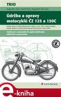 Údržba a opravy motocyklů ČZ 125 a 150C - Augustin Šulc, Karel Šulc, Augustin jun. Šulc