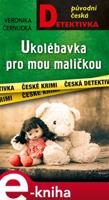 Ukolébavka pro mou maličkou - Veronika Černucká