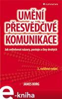 Umění přesvědčivé komunikace - James Borg