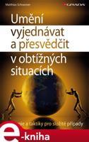 Umění vyjednávat a přesvědčit v obtížných situacích - Matthias Schranner