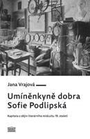 Umíněnkyně dobra Sofie Podlipská - Jana Vrajová