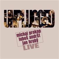 Unplugged Live - Jan Hrubý, Luboš Andršt, Michal Prokop