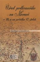 Úřad podkomořího na Moravě v 16. a na počátku 17.století - Hana Štěpánová Seichterová