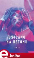 Ustláno na betonu - An Elen