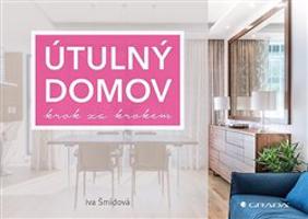 Útulný domov krok za krokem - Iva Šmídová