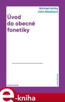 Úvod do obecné fonetiky - Michael Ashby, John Maidment