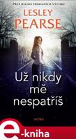 Už nikdy mě nespatříš - Lesley Pearse