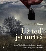 Už teď jsi mrtvá - Sharon J. Bolton