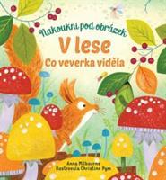 V lese - Co veverka viděla - Anna Milbourne