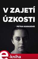 V zajetí úzkosti - Petra Karasová