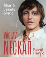 Václav Neckář - Šileně veselý princ - Pavel Hénik