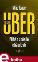 Válka o Uber - Mike Isaac