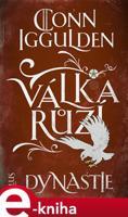 Válka růží 3: Dynastie - Conn Iggulden