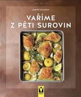 Vaříme z pěti surovin - Ulrike Skadow