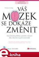 Váš mozek se dokáže změnit - Norman Doidge