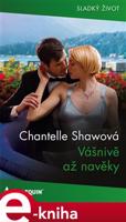 Vášnivě až navěky - Chantelle Shawová