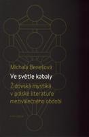 Ve světle kabaly: Židovská mystika v polské literatuře meziválečného období - Michala Benešová