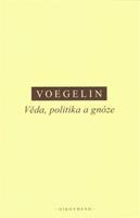 Věda, politika a gnóze - Eric Voegelin