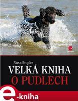 Velká kniha o pudlech - Rosa Engler