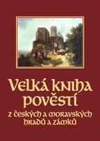 Velká kniha pověstí z českých a moravských hradů a zámků - Josef Pavel, Naďa Moyzesová