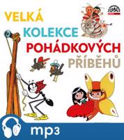 Velká kolekce pohádkových příběhů, mp3 - Eliška Balzerová, Jaroslav Satoranský, Antonie Hegerlíková, Petr Štěpánek, Vlastimil Brodský, Petr Štěpánek, Jitka Molavcová, Lubomír Lipský, Věra Galatíková, Jana Boušková