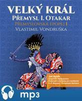 Velký král Přemysl Otakar I, mp3 - Vlastimil Vondruška