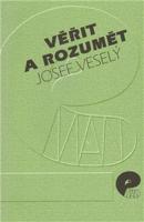 Věřit a rozumět - Josef Veselý