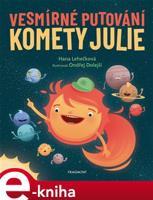 Vesmírné putování komety Julie - Hana D. Lehečková