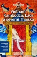 Vietnam, Kambodža, Laos a severní Thajsko - Lonely Planet - Phillip Tang, Tim Bewer, Greg Bloom, Austin Bush, Nick Ray, Richard Waters, China Williams