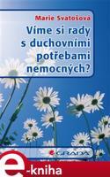 Víme si rady s duchovními potřebami nemocných? - Marie Svatošová