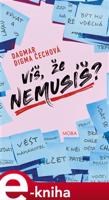 Víš, že nemusíš? - Dagmar Digma Čechová