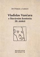 Vladislav Vančura v literárním kontextu 20. století - kol.