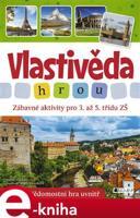 Vlastivěda hrou - Zábavné aktivity pro 3. až 5. třídu ZŠ - Radek Machatý