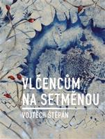 Vlčencům na setměnou - Vojtěch Štěpán