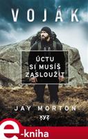 Voják: úctu si musíš zasloužit - Jay Morton