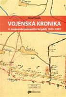 Vojenská kronika 4. znojemské pohraniční brigády 1945–1955 - Pavel Vaněk