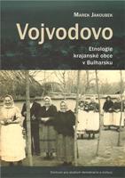 Vojvodovo : Etnologie krajanské obce v Bulharsku - Marek Jakoubek