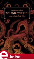 Volanie Cthulhu a iné hrôzostrašné príbehy - Howard Phillips Lovecraft