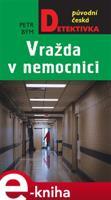 Vražda v nemocnici - Petr Bým