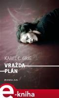 Vraždaplán - Karel C. Grig