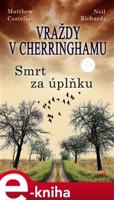 Vraždy v Cherringhamu - Smrt za úplňku - Matthew Costello, Neil Richards