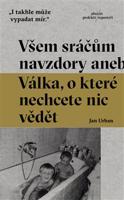 Všem sráčům navzdory - Jan Urban