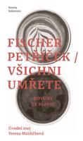 Všichni umřete - Miroslav Petříček, Petr Fischer