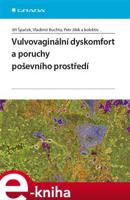 Vulvovaginální dyskomfort a poruchy poševního prostředí - Jiří Špaček, Vladimír Buchta, Petr Jílek