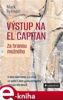 Výstup na El Capitan - za hranou možného - Mark Synott