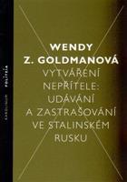 Vytváření nepřítele - Wendy Z. Goldman