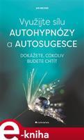 Využijte sílu autohypnózy a autosugesce - Jan Becker